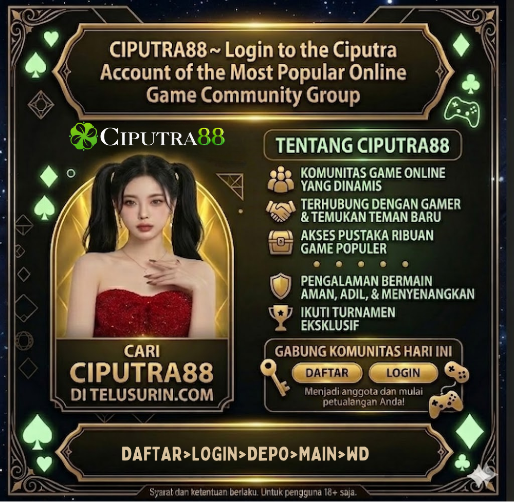 CIPUTRA88 ~ Plaftorm Game Online Rekomendasi Komunitas Gamers se-Indonesia 